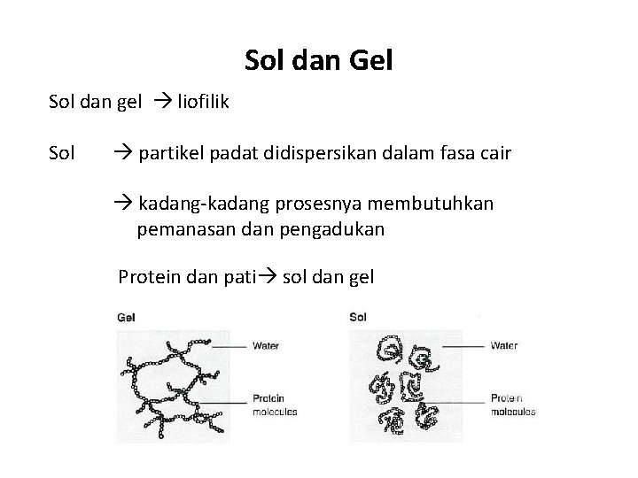 Sol dan Gel Sol dan gel liofilik Sol partikel padat didispersikan dalam fasa cair