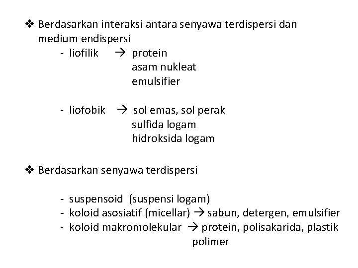 v Berdasarkan interaksi antara senyawa terdispersi dan medium endispersi - liofilik protein asam nukleat