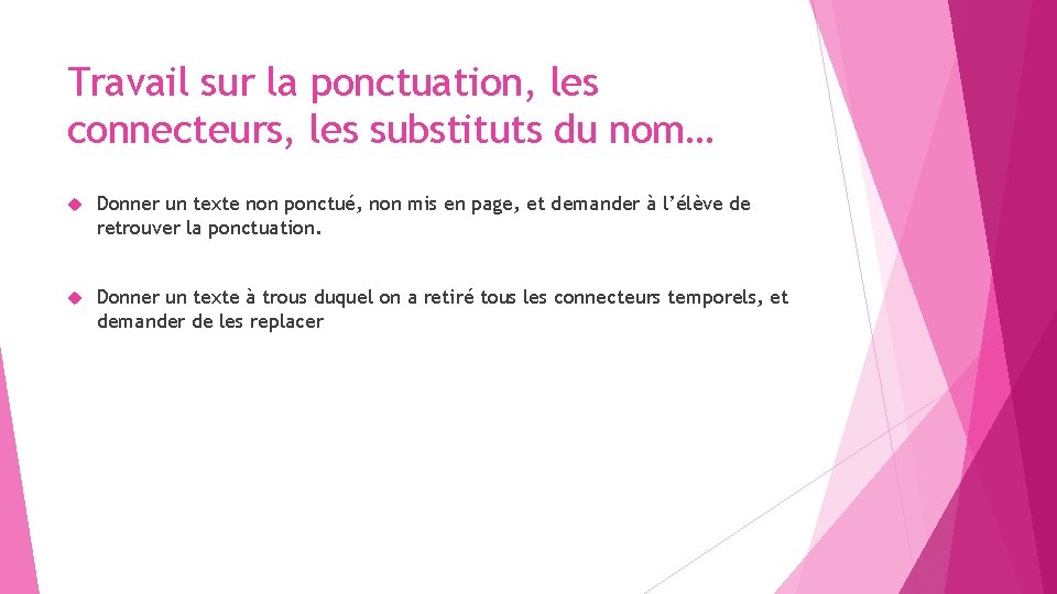 Travail sur la ponctuation, les connecteurs, les substituts du nom… Donner un texte non