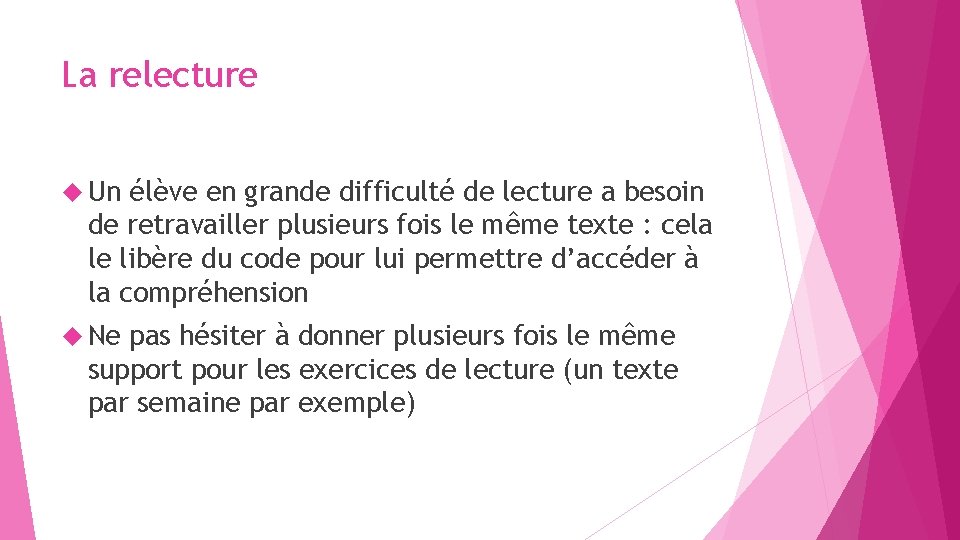 La relecture Un élève en grande difficulté de lecture a besoin de retravailler plusieurs