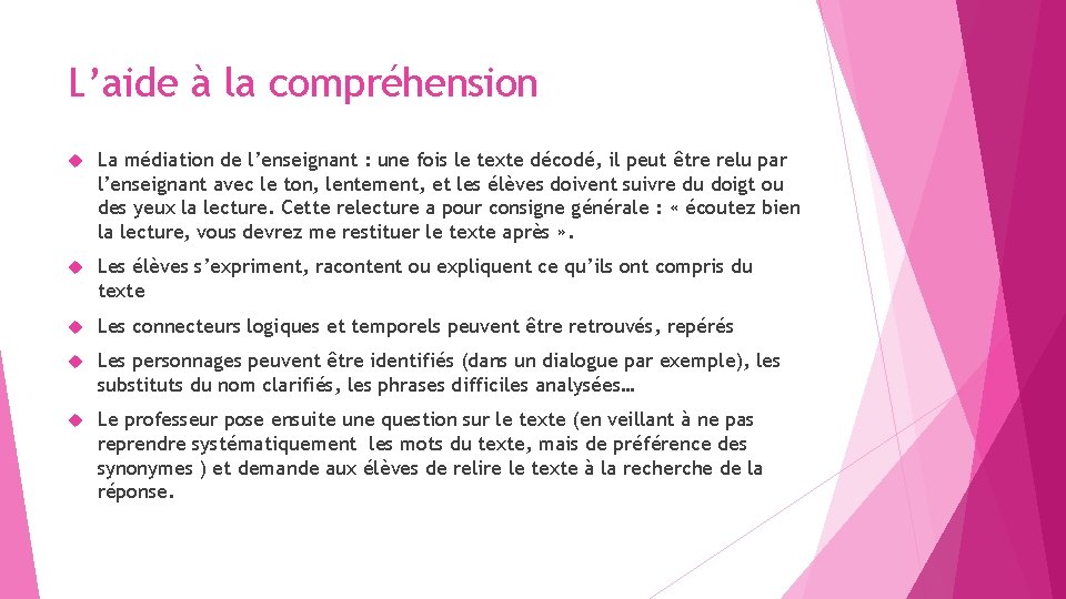 L’aide à la compréhension La médiation de l’enseignant : une fois le texte décodé,