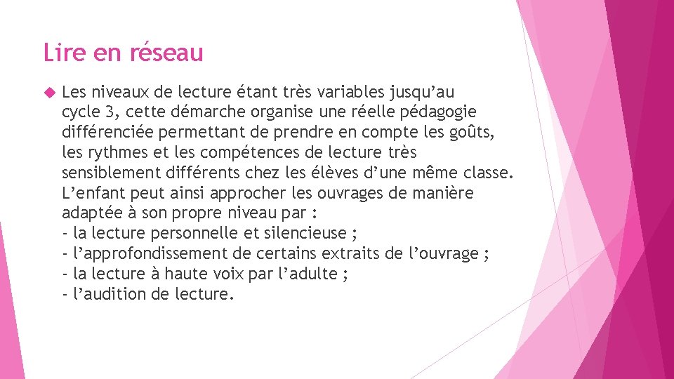 Lire en réseau Les niveaux de lecture étant très variables jusqu’au cycle 3, cette