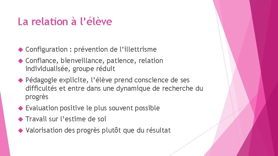 La relation à l’élève Configuration : prévention de l’illettrisme Confiance, bienveillance, patience, relation individualisée,