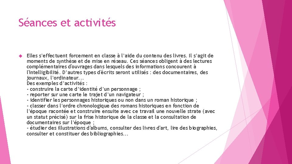 Séances et activités Elles s’effectuent forcement en classe à l’aide du contenu des livres.