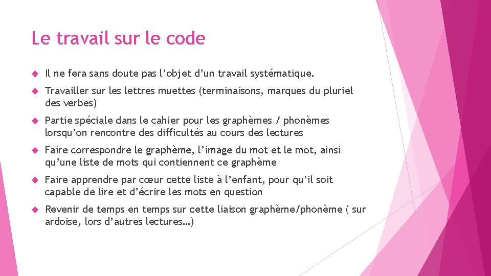 Le travail sur le code Il ne fera sans doute pas l’objet d’un travail