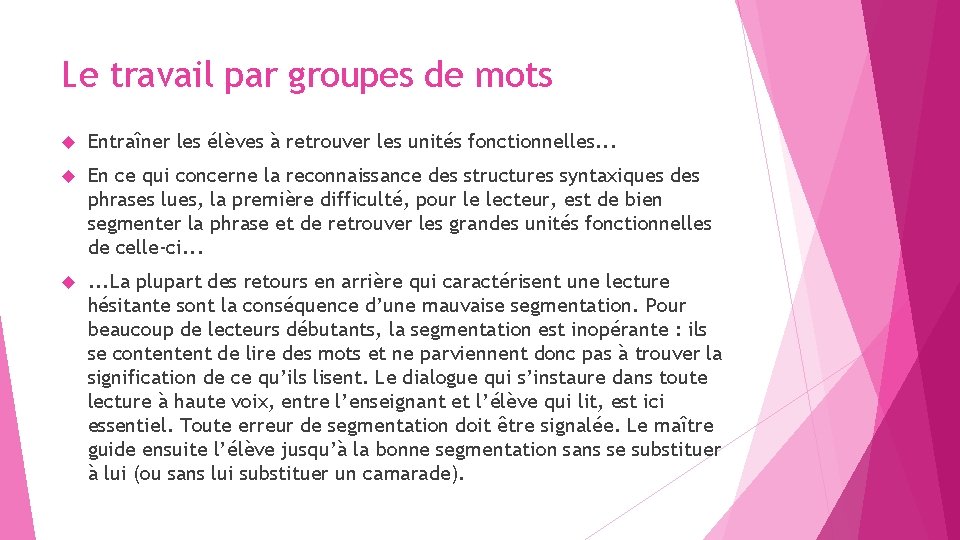 Le travail par groupes de mots Entraîner les élèves à retrouver les unités fonctionnelles.