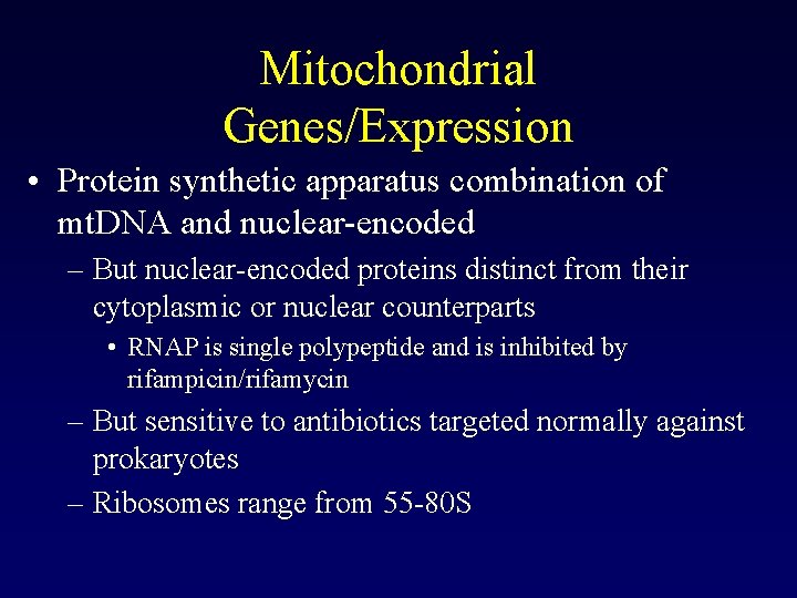 Mitochondrial Genes/Expression • Protein synthetic apparatus combination of mt. DNA and nuclear-encoded – But Mitochondrial Genes/Expression • Protein synthetic apparatus combination of mt. DNA and nuclear-encoded – But