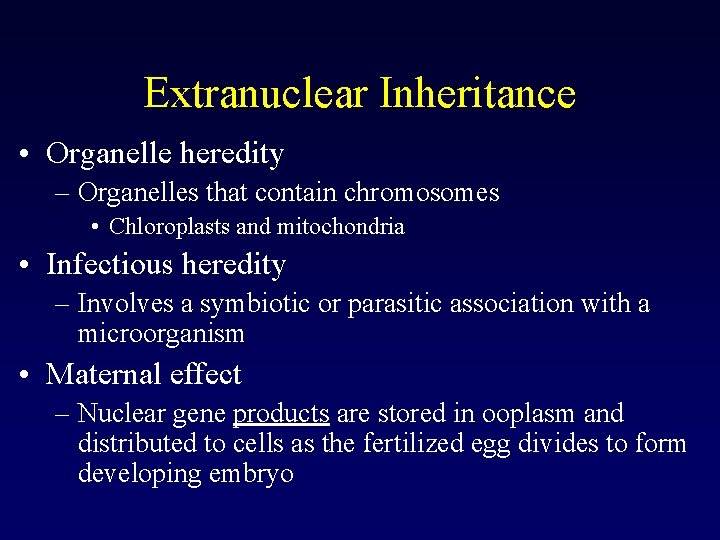 Extranuclear Inheritance • Organelle heredity – Organelles that contain chromosomes • Chloroplasts and mitochondria Extranuclear Inheritance • Organelle heredity – Organelles that contain chromosomes • Chloroplasts and mitochondria