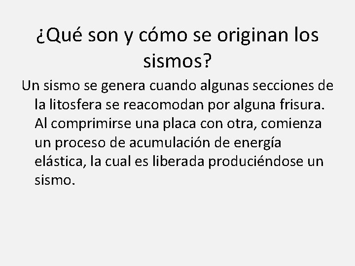 ¿Qué son y cómo se originan los sismos? Un sismo se genera cuando algunas