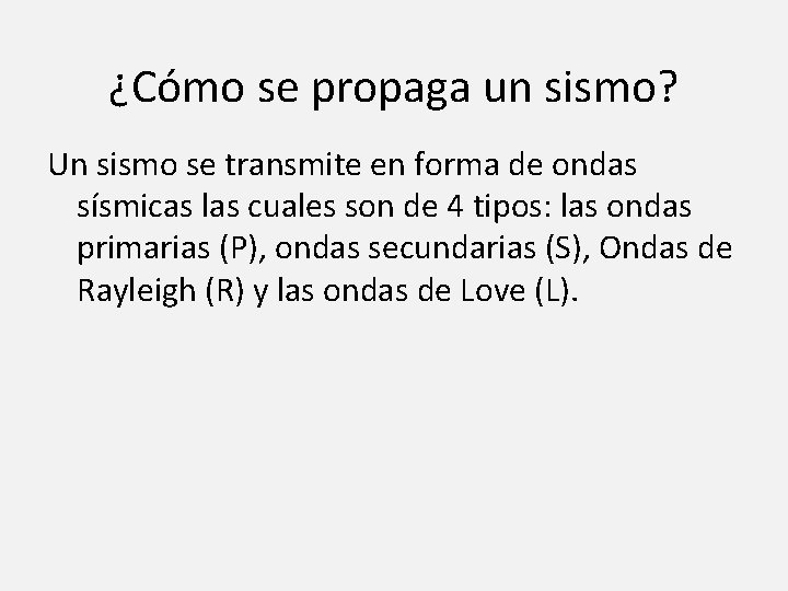 ¿Cómo se propaga un sismo? Un sismo se transmite en forma de ondas sísmicas