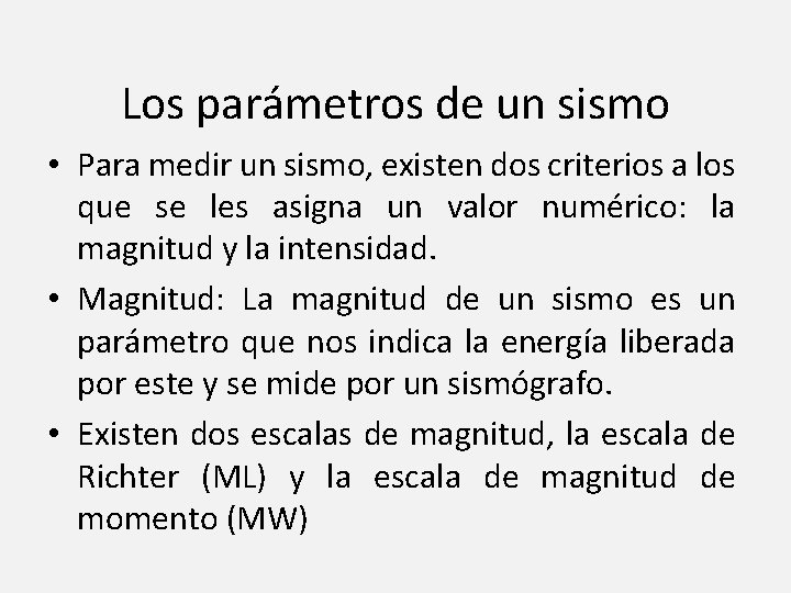 Los parámetros de un sismo • Para medir un sismo, existen dos criterios a