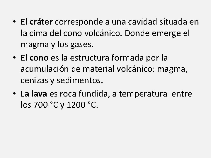  • El cráter corresponde a una cavidad situada en la cima del cono