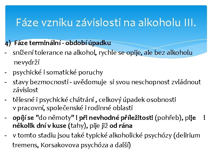 Fáze vzniku závislosti na alkoholu III. 4) Fáze terminální - období úpadku - snížení