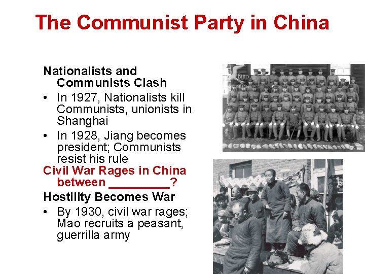 The Communist Party in China Nationalists and Communists Clash • In 1927, Nationalists kill
