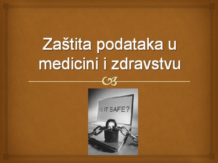 Zaštita podataka u medicini i zdravstvu Zaštita podataka u medicini i zdravstvu