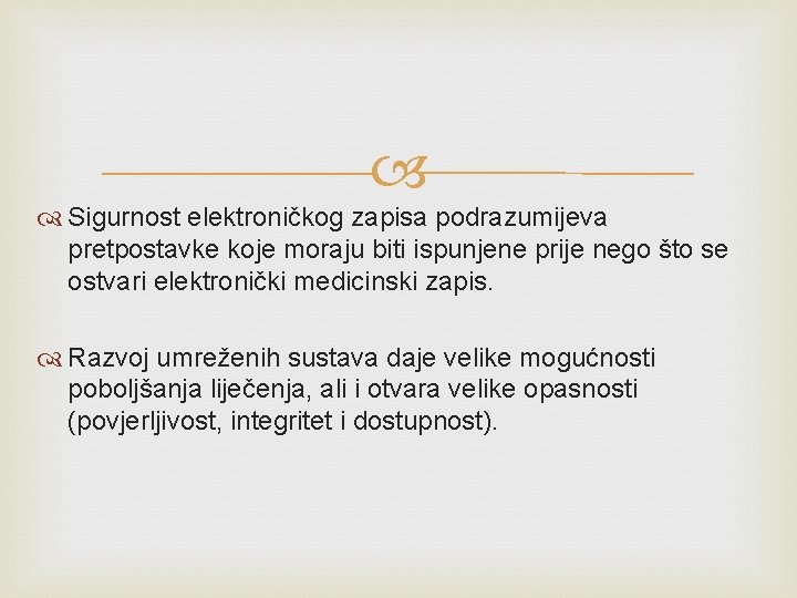 Sigurnost elektroničkog zapisa podrazumijeva pretpostavke koje moraju biti ispunjene prije nego što se Sigurnost elektroničkog zapisa podrazumijeva pretpostavke koje moraju biti ispunjene prije nego što se