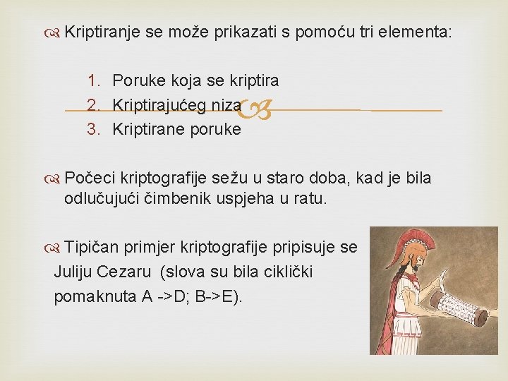 Kriptiranje se može prikazati s pomoću tri elementa: 1. Poruke koja se kriptira Kriptiranje se može prikazati s pomoću tri elementa: 1. Poruke koja se kriptira