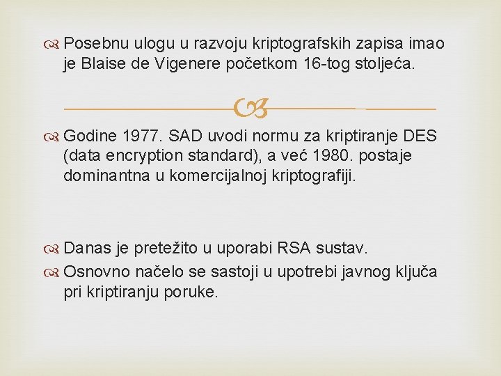 Posebnu ulogu u razvoju kriptografskih zapisa imao je Blaise de Vigenere početkom 16 Posebnu ulogu u razvoju kriptografskih zapisa imao je Blaise de Vigenere početkom 16