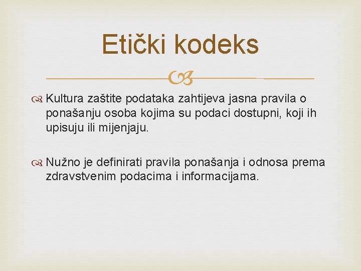Etički kodeks Kultura zaštite podataka zahtijeva jasna pravila o ponašanju osoba kojima su podaci Etički kodeks Kultura zaštite podataka zahtijeva jasna pravila o ponašanju osoba kojima su podaci