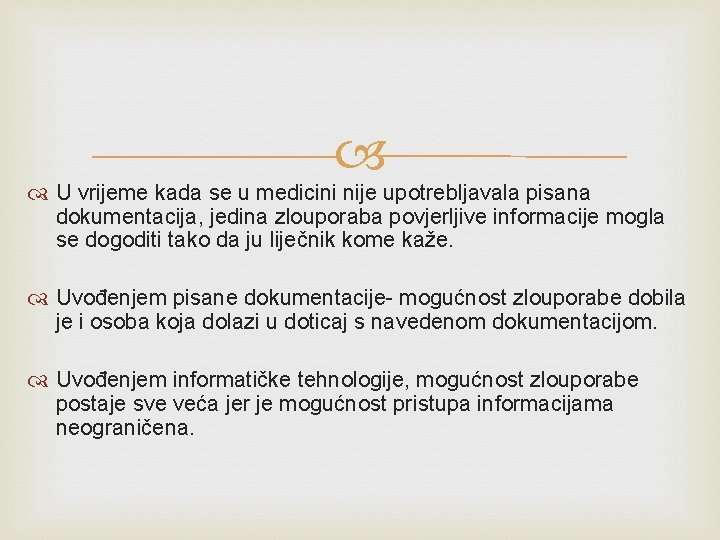 U vrijeme kada se u medicini nije upotrebljavala pisana dokumentacija, jedina zlouporaba povjerljive U vrijeme kada se u medicini nije upotrebljavala pisana dokumentacija, jedina zlouporaba povjerljive