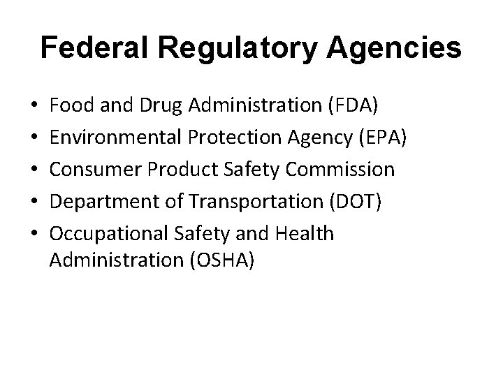Federal Regulatory Agencies • • • Food and Drug Administration (FDA) Environmental Protection Agency