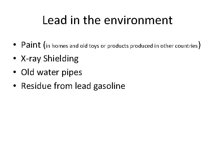 Lead in the environment • • Paint (in homes and old toys or products