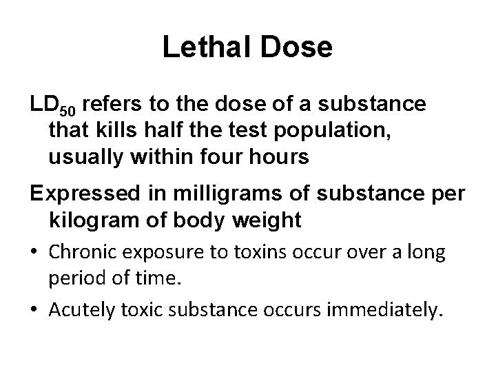 Lethal Dose LD 50 refers to the dose of a substance that kills half