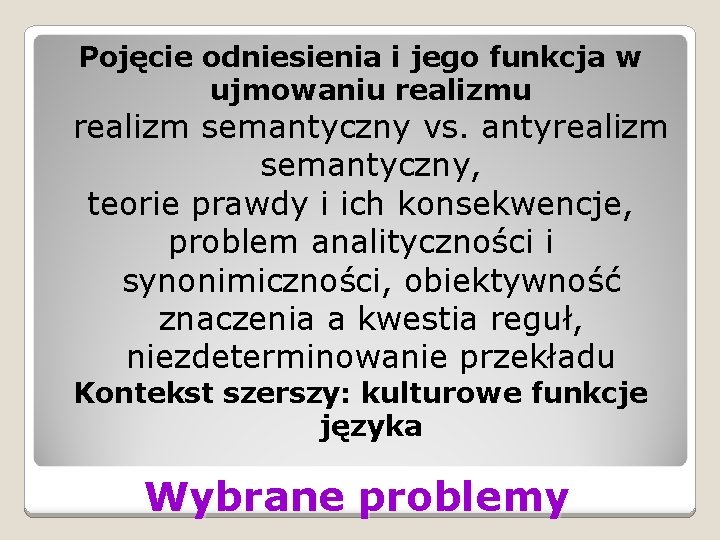 Pojęcie odniesienia i jego funkcja w ujmowaniu realizm semantyczny vs. antyrealizm semantyczny, teorie prawdy