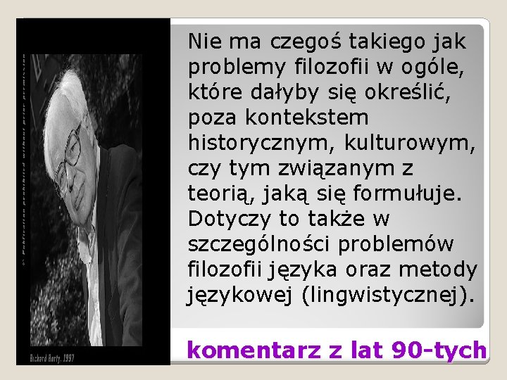 Nie ma czegoś takiego jak problemy filozofii w ogóle, które dałyby się określić, poza