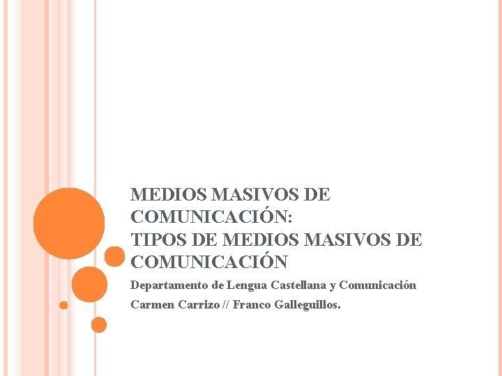 MEDIOS MASIVOS DE COMUNICACIÓN: TIPOS DE MEDIOS MASIVOS DE COMUNICACIÓN Departamento de Lengua Castellana