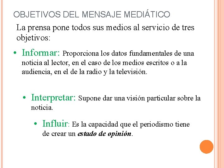 OBJETIVOS DEL MENSAJE MEDIÁTICO La prensa pone todos sus medios al servicio de tres