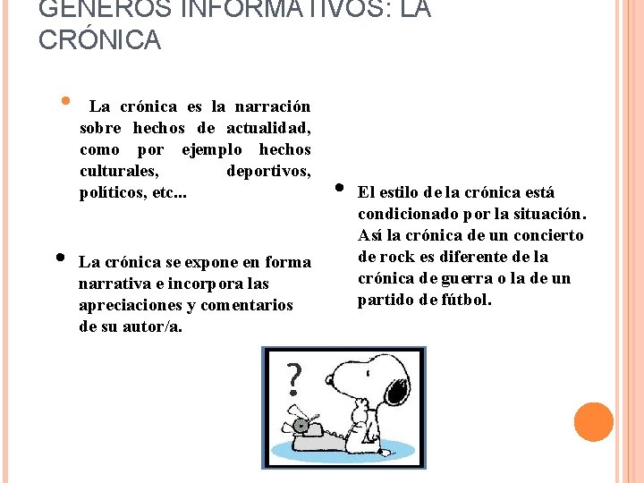 GÉNEROS INFORMATIVOS: LA CRÓNICA • • La crónica es la narración sobre hechos de