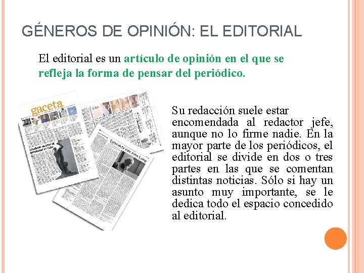 GÉNEROS DE OPINIÓN: EL EDITORIAL El editorial es un artículo de opinión en el