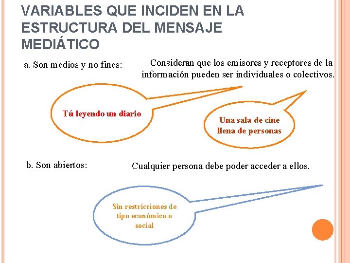 VARIABLES QUE INCIDEN EN LA ESTRUCTURA DEL MENSAJE MEDIÁTICO Consideran que los emisores y