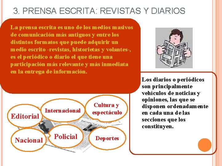 3. PRENSA ESCRITA: REVISTAS Y DIARIOS La prensa escrita es uno de los medios