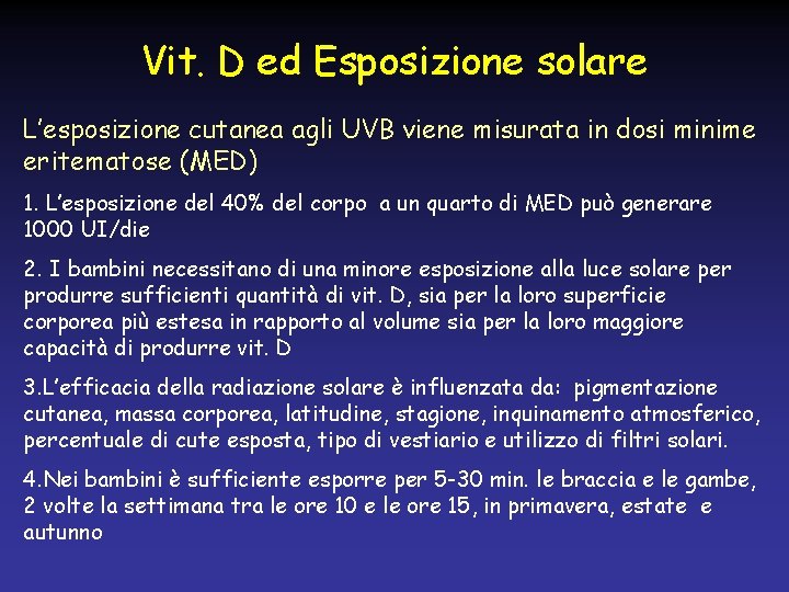 Vit. D ed Esposizione solare L’esposizione cutanea agli UVB viene misurata in dosi minime