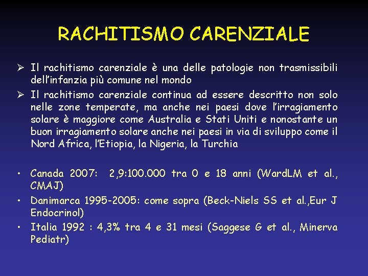 RACHITISMO CARENZIALE Ø Il rachitismo carenziale è una delle patologie non trasmissibili dell’infanzia più