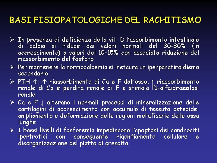 BASI FISIOPATOLOGICHE DEL RACHITISMO Ø In presenza di deficienza della vit. D l’assorbimento intestinale