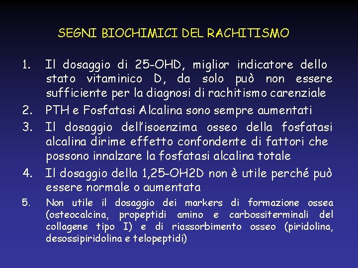 SEGNI BIOCHIMICI DEL RACHITISMO 1. 2. 3. 4. 5. Il dosaggio di 25 -OHD,