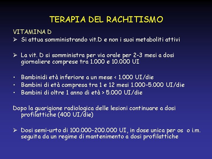 TERAPIA DEL RACHITISMO VITAMINA D Ø Si attua somministrando vit. D e non i