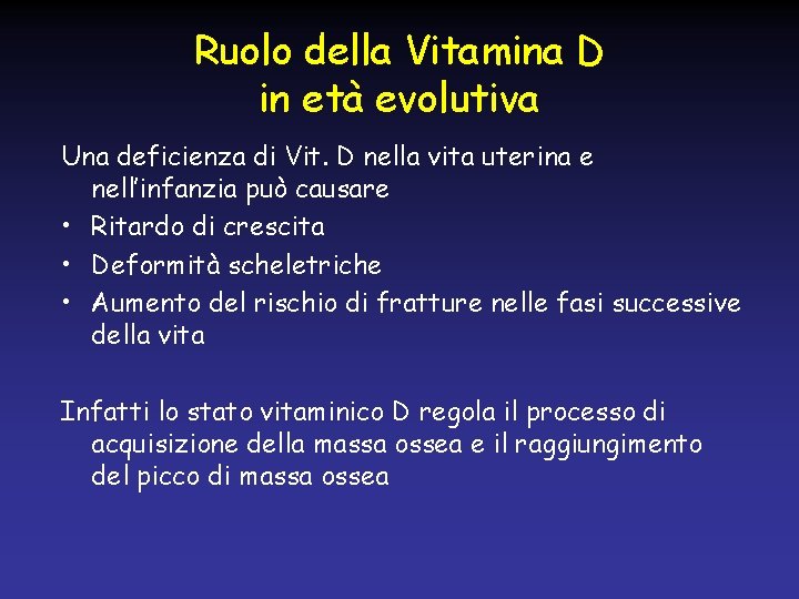 Ruolo della Vitamina D in età evolutiva Una deficienza di Vit. D nella vita