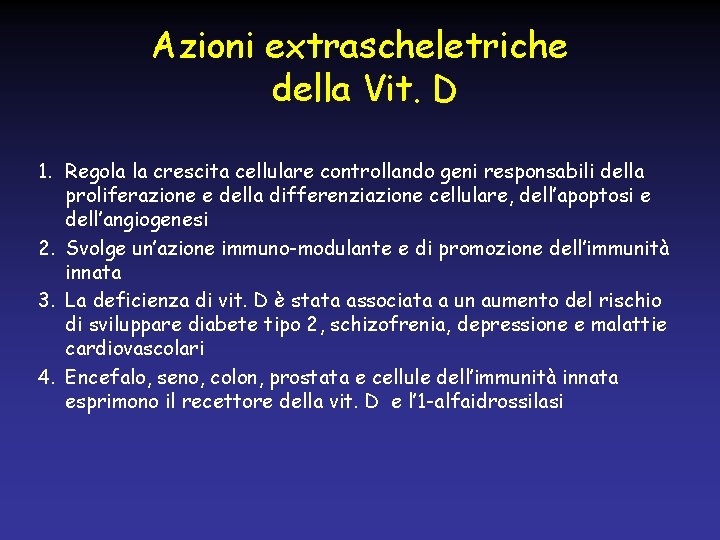 Azioni extrascheletriche della Vit. D 1. Regola la crescita cellulare controllando geni responsabili della
