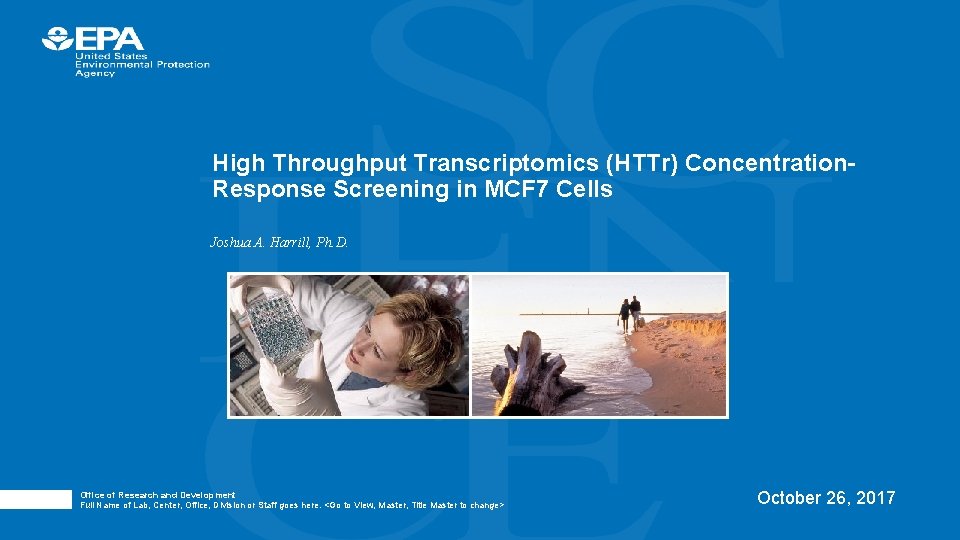 High Throughput Transcriptomics (HTTr) Concentration. Response Screening in MCF 7 Cells Joshua A. Harrill,