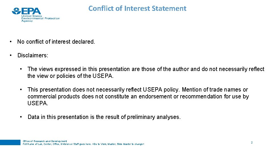 Conflict of Interest Statement • No conflict of interest declared. • Disclaimers: • The