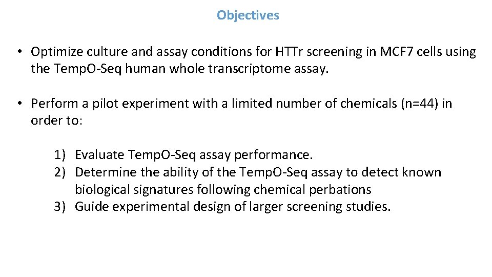 Objectives • Optimize culture and assay conditions for HTTr screening in MCF 7 cells