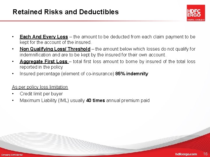 Retained Risks and Deductibles • • Each And Every Loss – the amount to