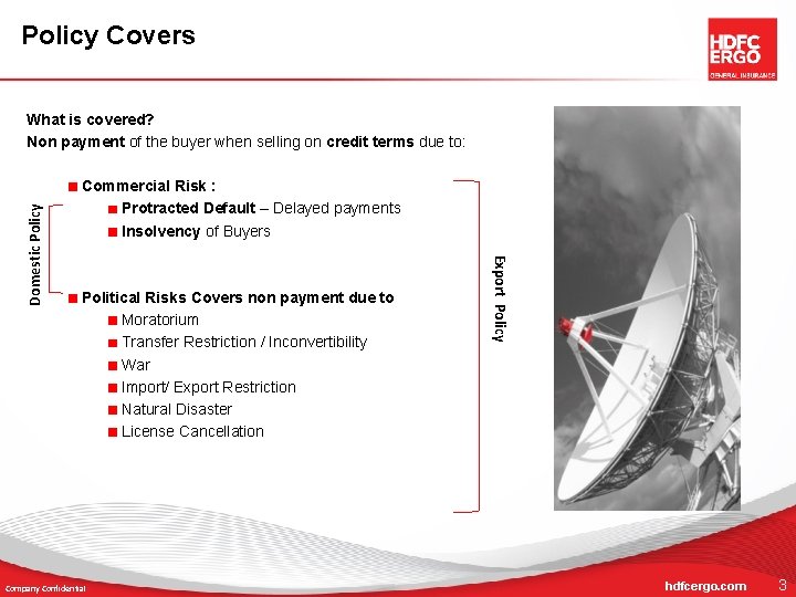 Policy Covers Commercial Risk : Protracted Default – Delayed payments Insolvency of Buyers Political