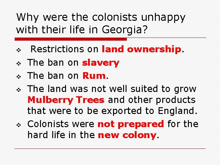 Why were the colonists unhappy with their life in Georgia? v v v Restrictions