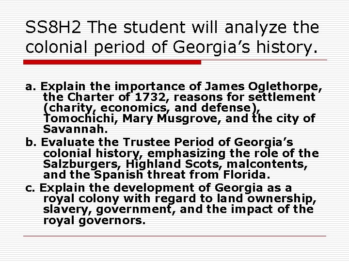 SS 8 H 2 The student will analyze the colonial period of Georgia’s history.