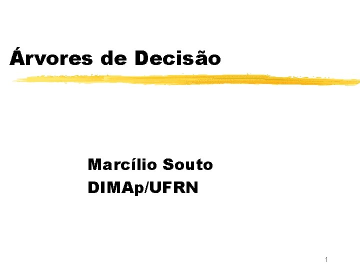 Árvores de Decisão Marcílio Souto DIMAp/UFRN 1 